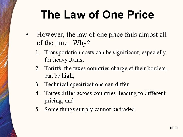 The Law of One Price • However, the law of one price fails almost
