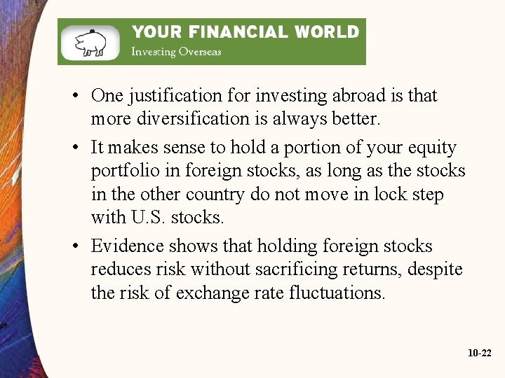  • One justification for investing abroad is that more diversification is always better.