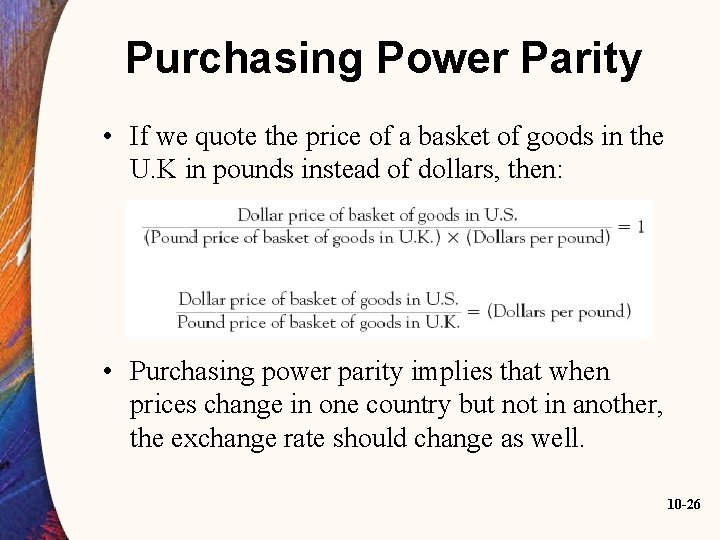 Purchasing Power Parity • If we quote the price of a basket of goods
