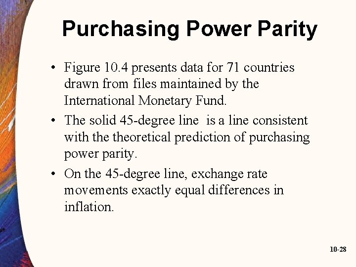 Purchasing Power Parity • Figure 10. 4 presents data for 71 countries drawn from