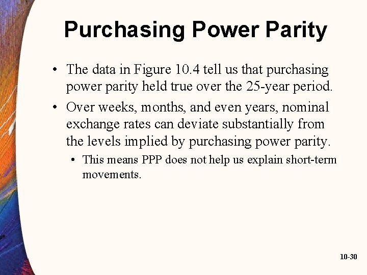 Purchasing Power Parity • The data in Figure 10. 4 tell us that purchasing