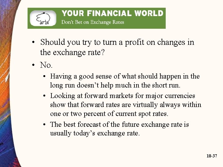  • Should you try to turn a profit on changes in the exchange