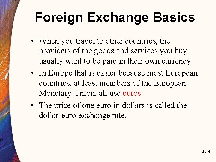 Foreign Exchange Basics • When you travel to other countries, the providers of the