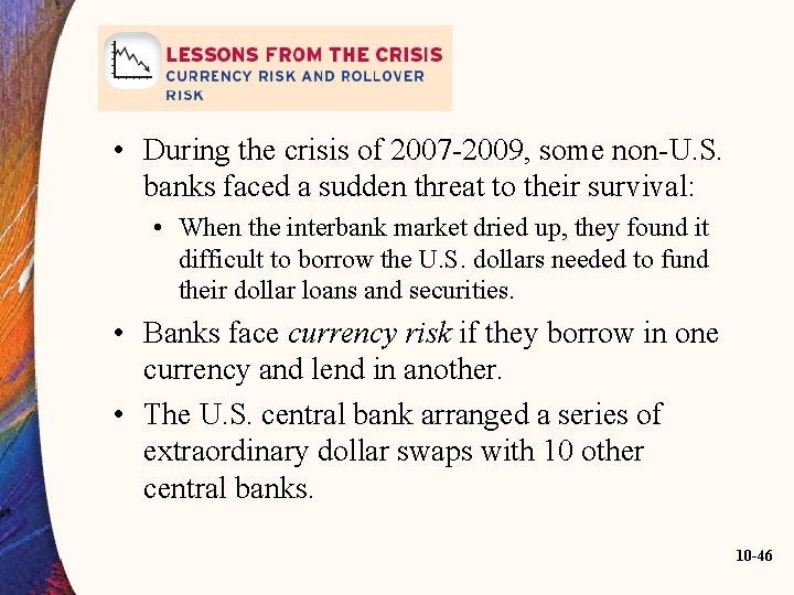  • During the crisis of 2007 -2009, some non-U. S. banks faced a