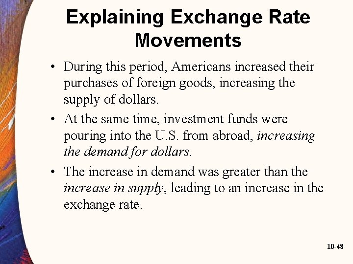 Explaining Exchange Rate Movements • During this period, Americans increased their purchases of foreign