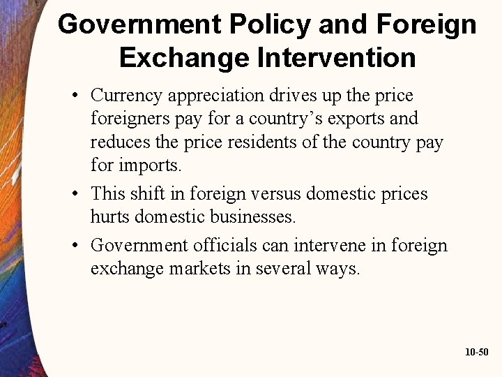 Government Policy and Foreign Exchange Intervention • Currency appreciation drives up the price foreigners