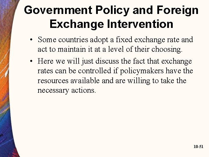 Government Policy and Foreign Exchange Intervention • Some countries adopt a fixed exchange rate