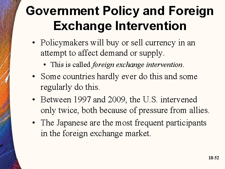 Government Policy and Foreign Exchange Intervention • Policymakers will buy or sell currency in