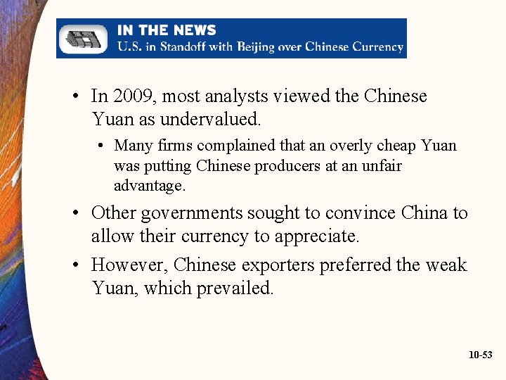  • In 2009, most analysts viewed the Chinese Yuan as undervalued. • Many