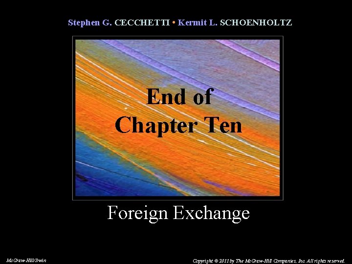Stephen G. CECCHETTI • Kermit L. SCHOENHOLTZ End of Chapter Ten Foreign Exchange Mc.
