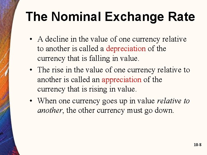 The Nominal Exchange Rate • A decline in the value of one currency relative