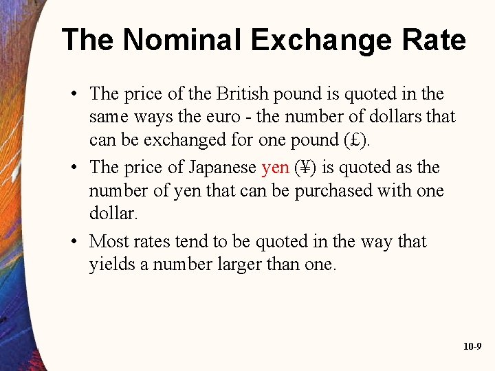 The Nominal Exchange Rate • The price of the British pound is quoted in