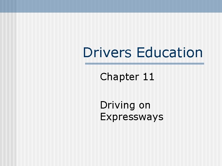 Drivers Education Chapter 11 Driving on Expressways 