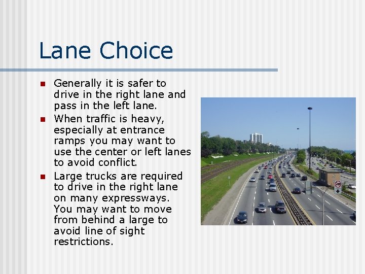 Lane Choice n n n Generally it is safer to drive in the right