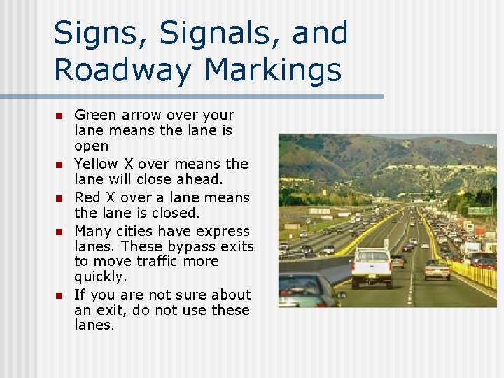 Signs, Signals, and Roadway Markings n n n Green arrow over your lane means