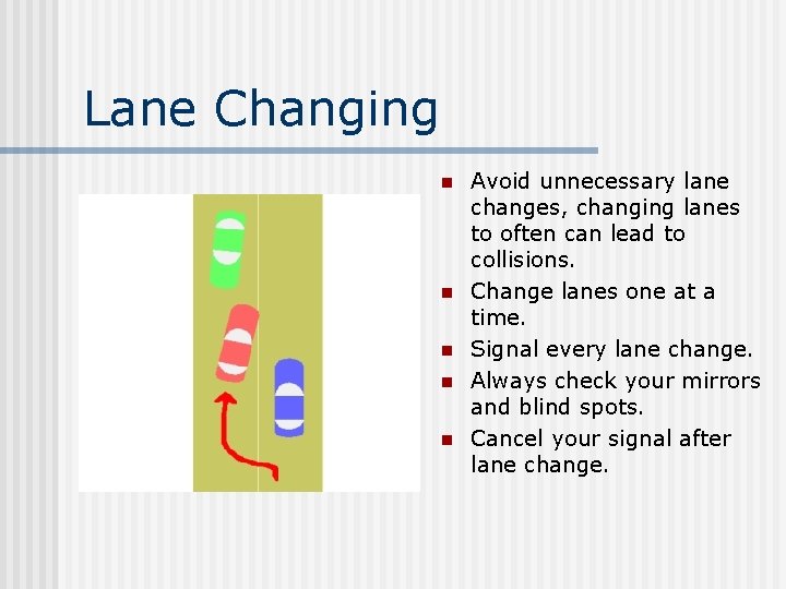 Lane Changing n n n Avoid unnecessary lane changes, changing lanes to often can