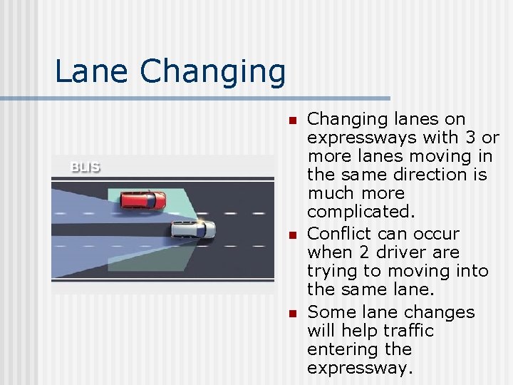 Lane Changing n n n Changing lanes on expressways with 3 or more lanes