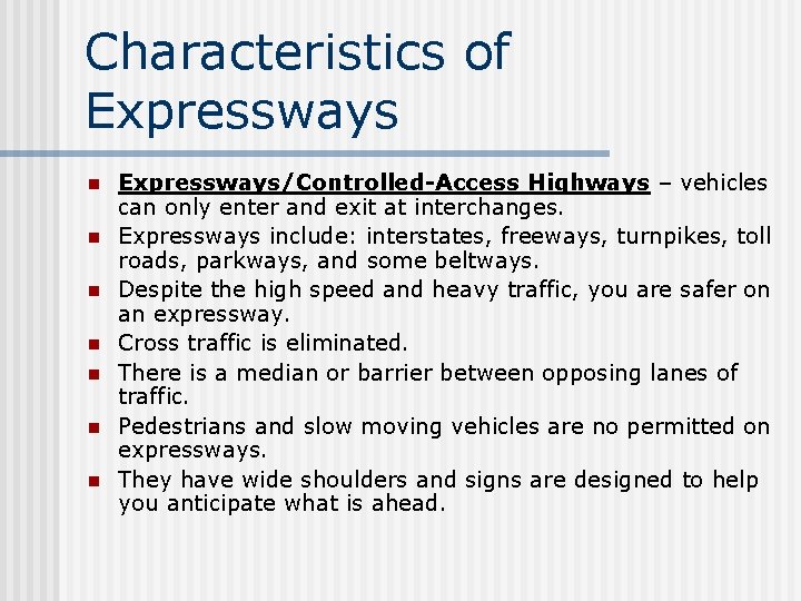 Characteristics of Expressways n n n n Expressways/Controlled-Access Highways – vehicles can only enter