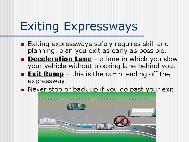 Exiting Expressways n n Exiting expressways safely requires skill and planning, plan you exit