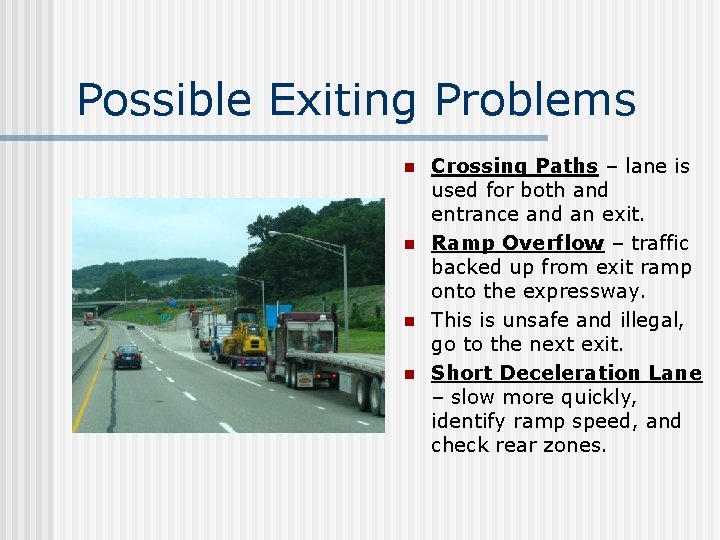 Possible Exiting Problems n n Crossing Paths – lane is used for both and