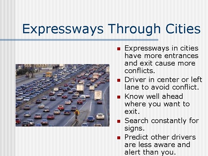 Expressways Through Cities n n n Expressways in cities have more entrances and exit