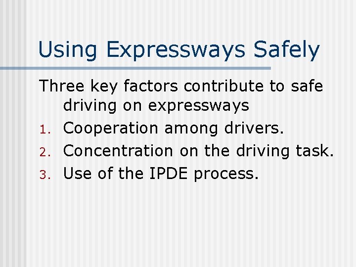 Using Expressways Safely Three key factors contribute to safe driving on expressways 1. Cooperation