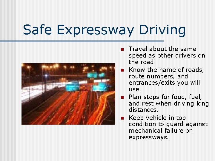 Safe Expressway Driving n n Travel about the same speed as other drivers on