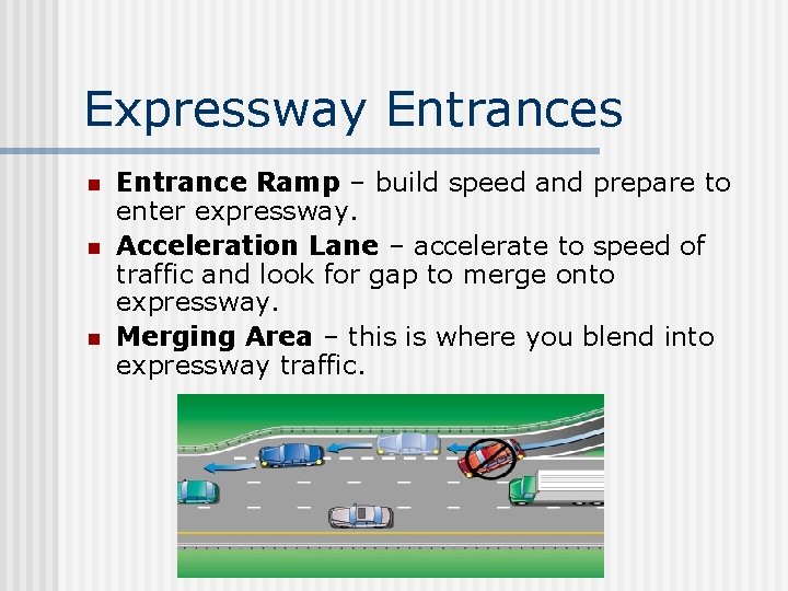 Expressway Entrances n n n Entrance Ramp – build speed and prepare to enter