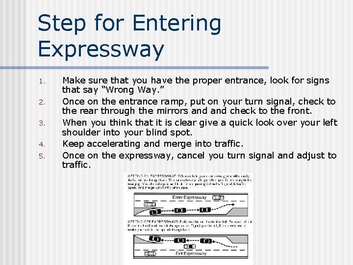 Step for Entering Expressway 1. 2. 3. 4. 5. Make sure that you have