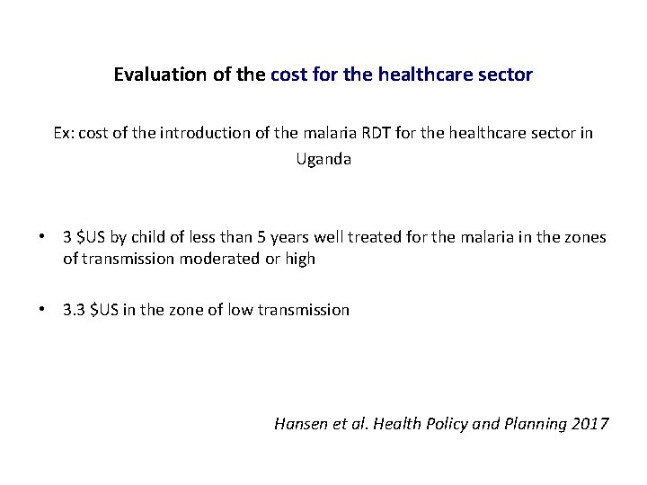Evaluation of the cost for the healthcare sector Ex: cost of the introduction of