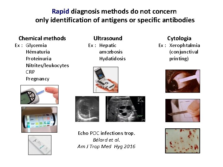 Rapid diagnosis methods do not concern only identification of antigens or specific antibodies Chemical