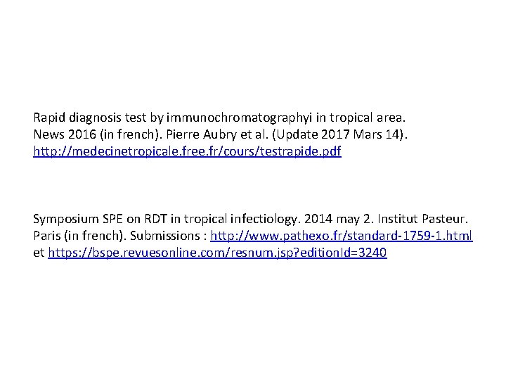 Rapid diagnosis test by immunochromatographyi in tropical area. News 2016 (in french). Pierre Aubry