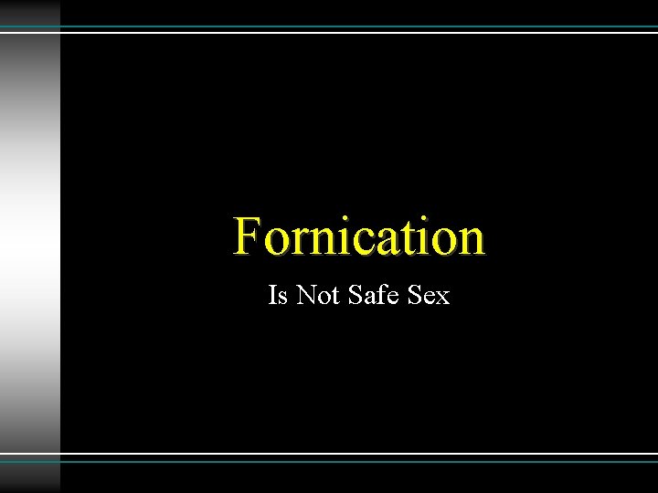 Fornication Is Not Safe Sex 