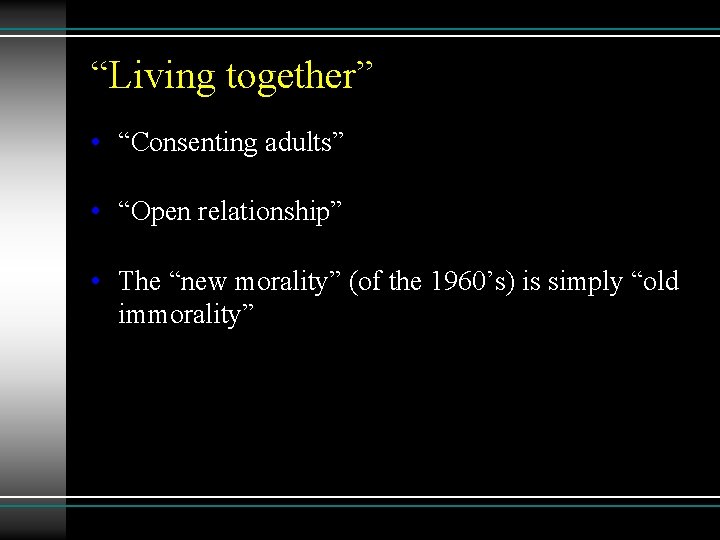 “Living together” • “Consenting adults” • “Open relationship” • The “new morality” (of the