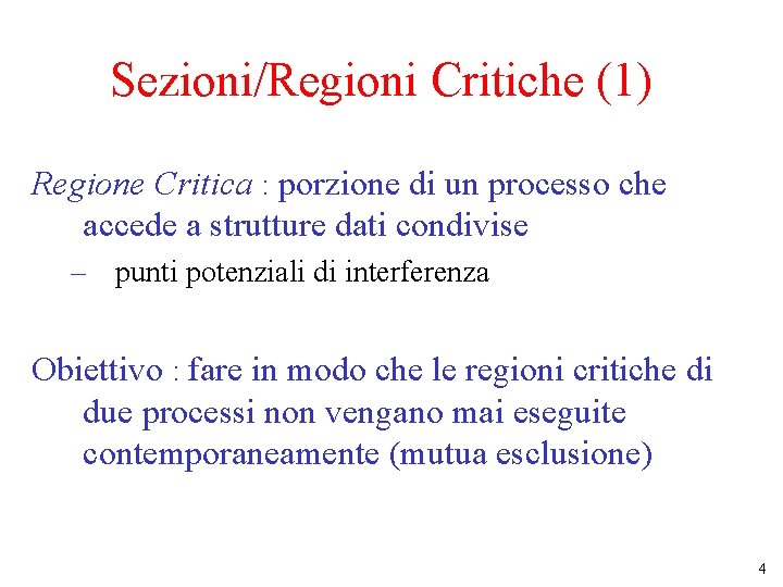 Sezioni/Regioni Critiche (1) Regione Critica : porzione di un processo che accede a strutture