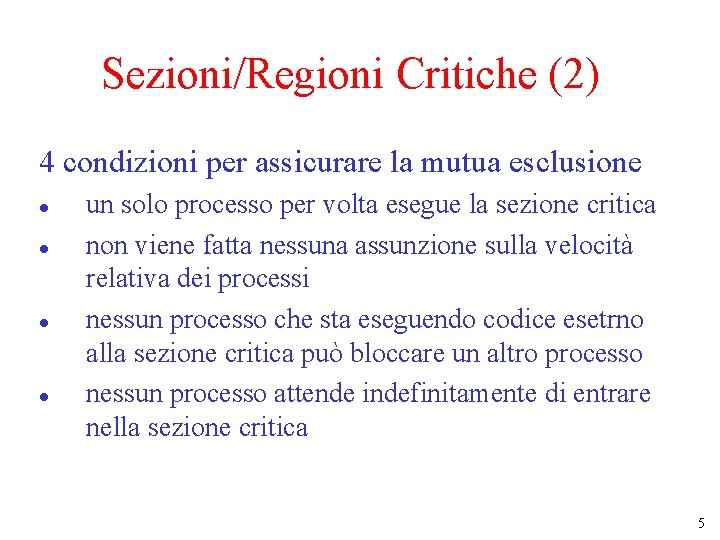 Sezioni/Regioni Critiche (2) 4 condizioni per assicurare la mutua esclusione un solo processo per