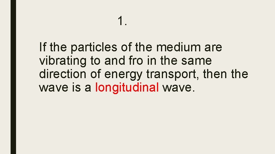 1. If the particles of the medium are vibrating to and fro in the 1. If the particles of the medium are vibrating to and fro in the