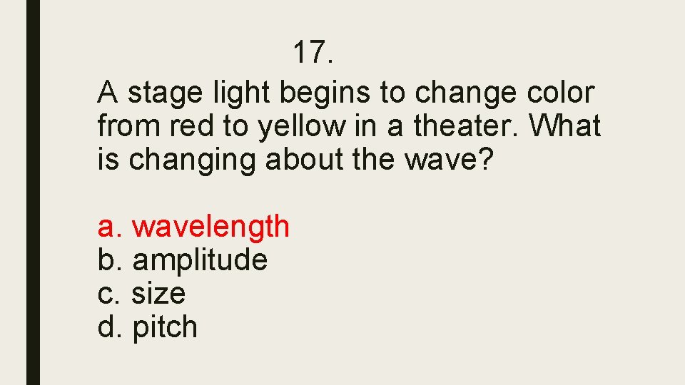 17. A stage light begins to change color from red to yellow in a 17. A stage light begins to change color from red to yellow in a