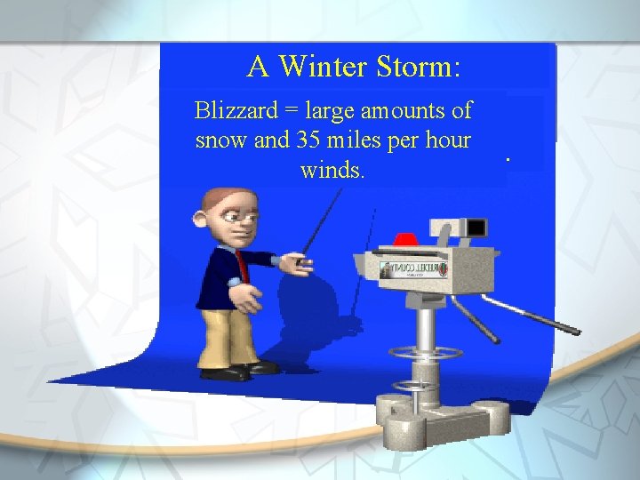 A Winter Storm: Blizzard large amounts of Watch = ==might be Warning definite snow