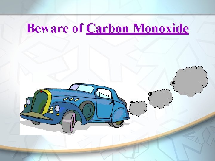 Beware of Carbon Monoxide 