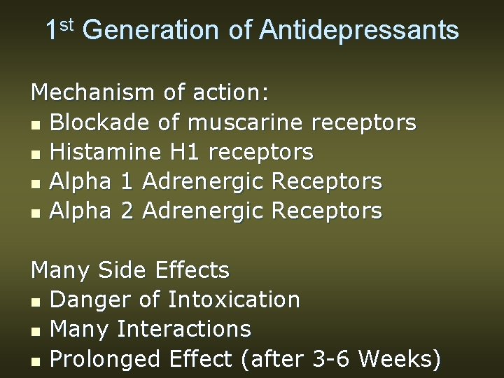 1 st Generation of Antidepressants Mechanism of action: n Blockade of muscarine receptors n