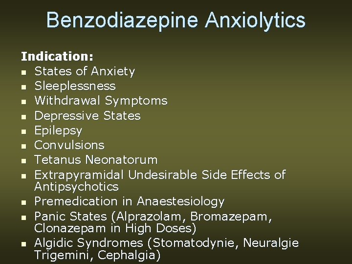 Benzodiazepine Anxiolytics Indication: n States of Anxiety n Sleeplessness n Withdrawal Symptoms n Depressive