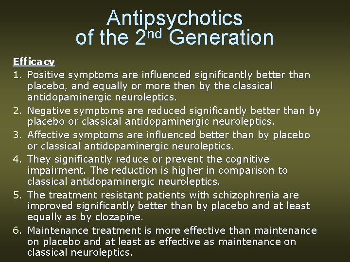 Antipsychotics of the 2 nd Generation Efficacy 1. Positive symptoms are influenced significantly better