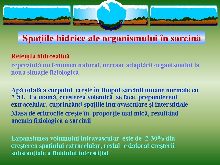 Spaţiile hidrice ale organismului în sarcină Retenţia hidrosalină reprezintă un fenomen natural, necesar adaptării