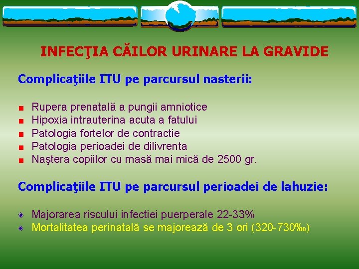 INFECŢIA CĂILOR URINARE LA GRAVIDE Complicaţiile ITU pe parcursul nasterii: Rupera prenatală a pungii