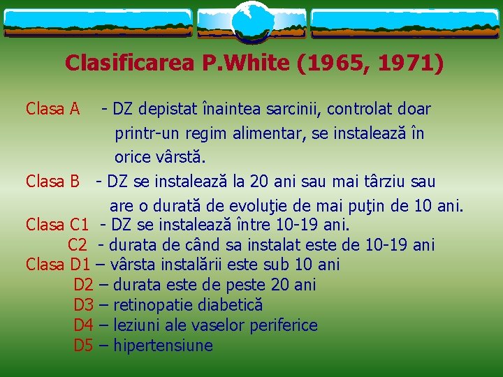 Clasificarea P. White (1965, 1971) Clasa A - DZ depistat înaintea sarcinii, controlat doar