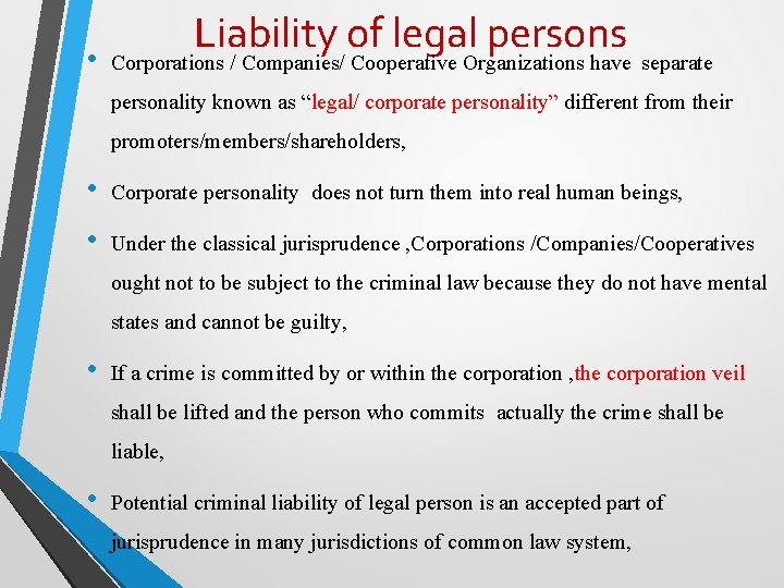  • Liability of legal persons Corporations / Companies/ Cooperative Organizations have separate personality