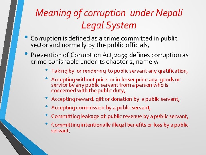 Meaning of corruption under Nepali Legal System • Corruption is defined as a crime