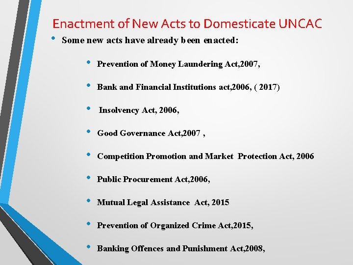 Enactment of New Acts to Domesticate UNCAC • Some new acts have already been
