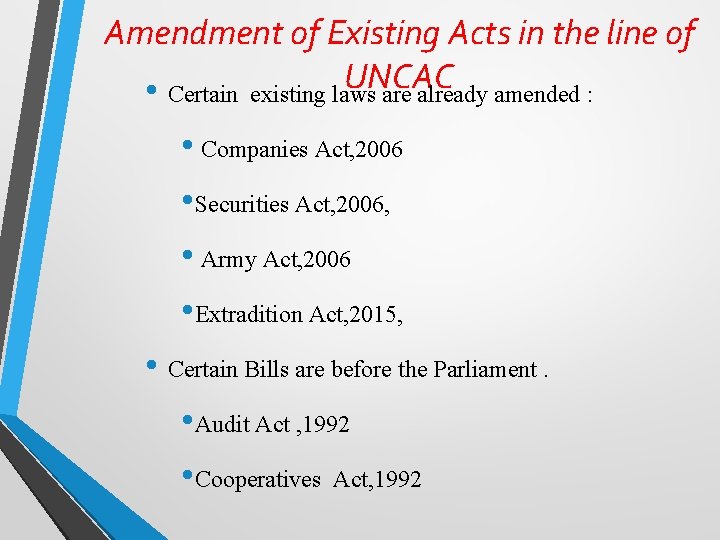 Amendment of Existing Acts in the line of UNCAC • Certain existing laws are